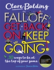 Fall Off, Get Back On, Keep Going : 10 ways to be at the top of your game! - Book