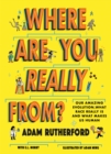 Where Are You Really From? : Adventure Through Millions of Years of Human History - Shortlisted for The Week Junior Book Awards 2024 - Book