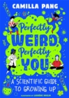 Perfectly Weird, Perfectly You : A Scientific Guide to Growing Up - Book