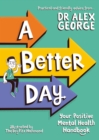 A Better Day : Your Positive Mental Health Handbook - Winner of the Children's Non-Fiction Book of the Year 2023 - eBook