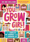 You Grow Girl! : The Complete No Worries Guide to Growing Up - eBook