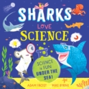 Sharks Love Science : Science is fun under the sea! - Book