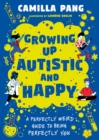 A Perfectly Weird Guide to Being Perfectly You : Growing Up Autistic and Happy - Book