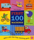 First 100 Machines : A board book with a lift-the-flap matching game - Book