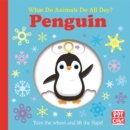 What Do Animals Do All Day?: Penguin : Lift the Flap Board Book - Book