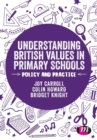 Understanding British Values in Primary Schools : Policy and practice - Book