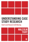 Understanding Case Study Research : Small-scale Research with Meaning - eBook