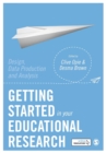 Getting Started in Your Educational Research : Design, Data Production and Analysis - Book