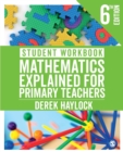 Student Workbook Mathematics Explained for Primary Teachers - Book