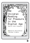 Children Reading for Pleasure in the Digital Age : Mapping Reader Engagement - Book