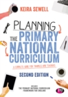 Planning the Primary National Curriculum : A complete guide for trainees and teachers - eBook