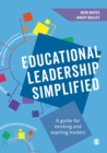 Educational Leadership Simplified : A guide for existing and aspiring leaders - eBook