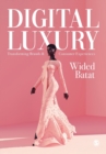 Digital Luxury : Transforming Brands and Consumer Experiences - Book