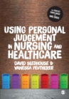 Using Personal Judgement in Nursing and Healthcare - Book