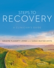 Steps to Recovery : A clinician's guide - Book