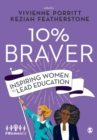 10% Braver : Inspiring Women to Lead Education - Book