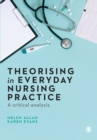 Theorising in Everyday Nursing Practice : A Critical Analysis - Book