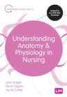 Understanding Anatomy and Physiology in Nursing - Book