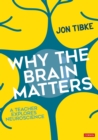 Why The Brain Matters : A Teacher Explores Neuroscience - eBook