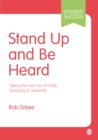 Stand Up and Be Heard : Taking the Fear Out of Public Speaking at University - eBook