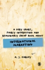 A Very Short, Fairly Interesting, Reasonably Cheap Book About... International Marketing - eBook
