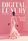 Digital Luxury : Transforming Brands and Consumer Experiences - eBook