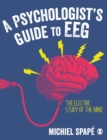 A Psychologist's guide to EEG : The electric study of the mind - Book