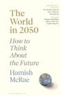 The World in 2050 : How to Think About the Future - Book