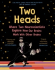 Two Heads : Where Two Neuroscientists Explore How Our Brains Work with Other Brains - Book