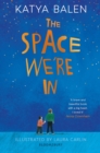 The Space We're In : from the winner of the Yoto Carnegie Medal 2022 - Book