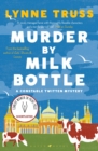 Murder by Milk Bottle : The critically-acclaimed murder mystery for fans of The Thursday Murder Club - Book