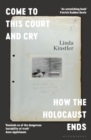 Come to This Court and Cry : How the Holocaust Ends - Book