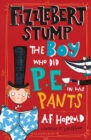 Fizzlebert Stump: The Boy Who Did P.E. in his Pants - Book