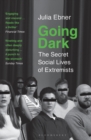 Going Dark : The Secret Social Lives of Extremists - Book
