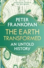 The Earth Transformed : An Untold History - eBook