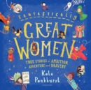Fantastically Great Women : The Bumper 4-in-1 Collection of Over 50 True Stories of Ambition, Adventure and Bravery - Book