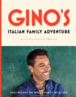 Gino’s Italian Family Adventure : All of the Recipes from the New ITV Series - Book