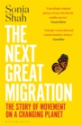 The Next Great Migration : The Story of Movement on a Changing Planet - Book
