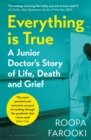 Everything is True : A junior doctor's story of life, death and grief in a time of pandemic - Book