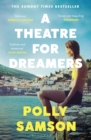 A Theatre for Dreamers : The Sunday Times bestseller - eBook