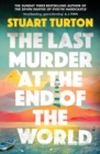 The Last Murder at the End of the World : The Number One Sunday Times bestseller - Book