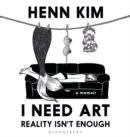 I Need Art: Reality Isn t Enough : A memoir in images from the iconic South Korean Sally Rooney illustrator - eBook