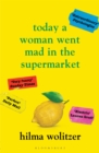 Today a Woman Went Mad in the Supermarket : Stories - eBook