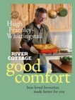 River Cottage Good Comfort : Best-Loved Favourites Made Better for You - Book