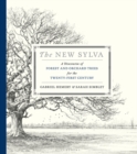 The New Sylva : A Discourse of Forest and Orchard Trees for the Twenty-First Century - eBook
