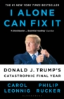I Alone Can Fix It : Donald J. Trump's Catastrophic Final Year - Book