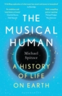 The Musical Human : A History of Life on Earth   A BBC Radio 4 'Book of the Week' - eBook