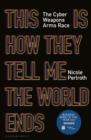 This Is How They Tell Me the World Ends : The Cyberweapons Arms Race - eBook
