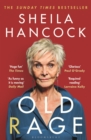Old Rage : 'One of Our Best-Loved Actor's Powerful Riposte to a World Driving Her Mad’ - Daily Mail - eBook