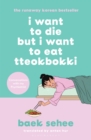I Want to Die but I Want to Eat Tteokbokki : The cult hit that everyone is talking about - Book